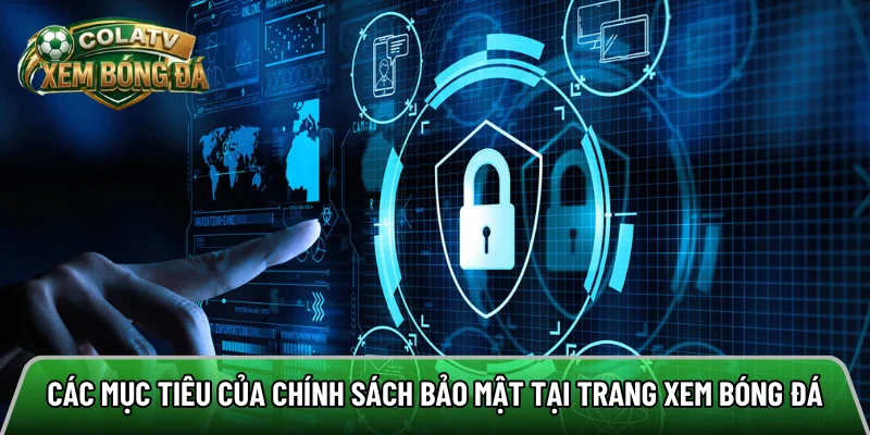 Các mục tiêu phổ biến của chính sách bảo mật tại trang xem bóng đá