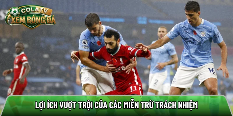 Lợi ích vượt trội của các miễn trừ trách nhiệm