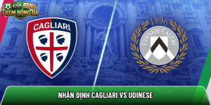 Nhận định Cagliari vs Udinese, 20h ngày 9/5 – Serie A