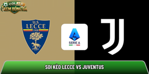 Soi kèo Lecce vs Juventus, 20h45 ngày 9/5 – Serie A