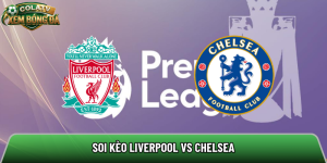 Soi kèo Liverpool vs Chelsea, 18h30 ngày 9/5 – Ngoại hạng Anh