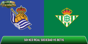 Soi kèo Real Sociedad vs Betis, 19h ngày 9/5 – La Liga
